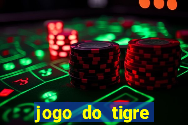 jogo do tigre plataforma chinesa